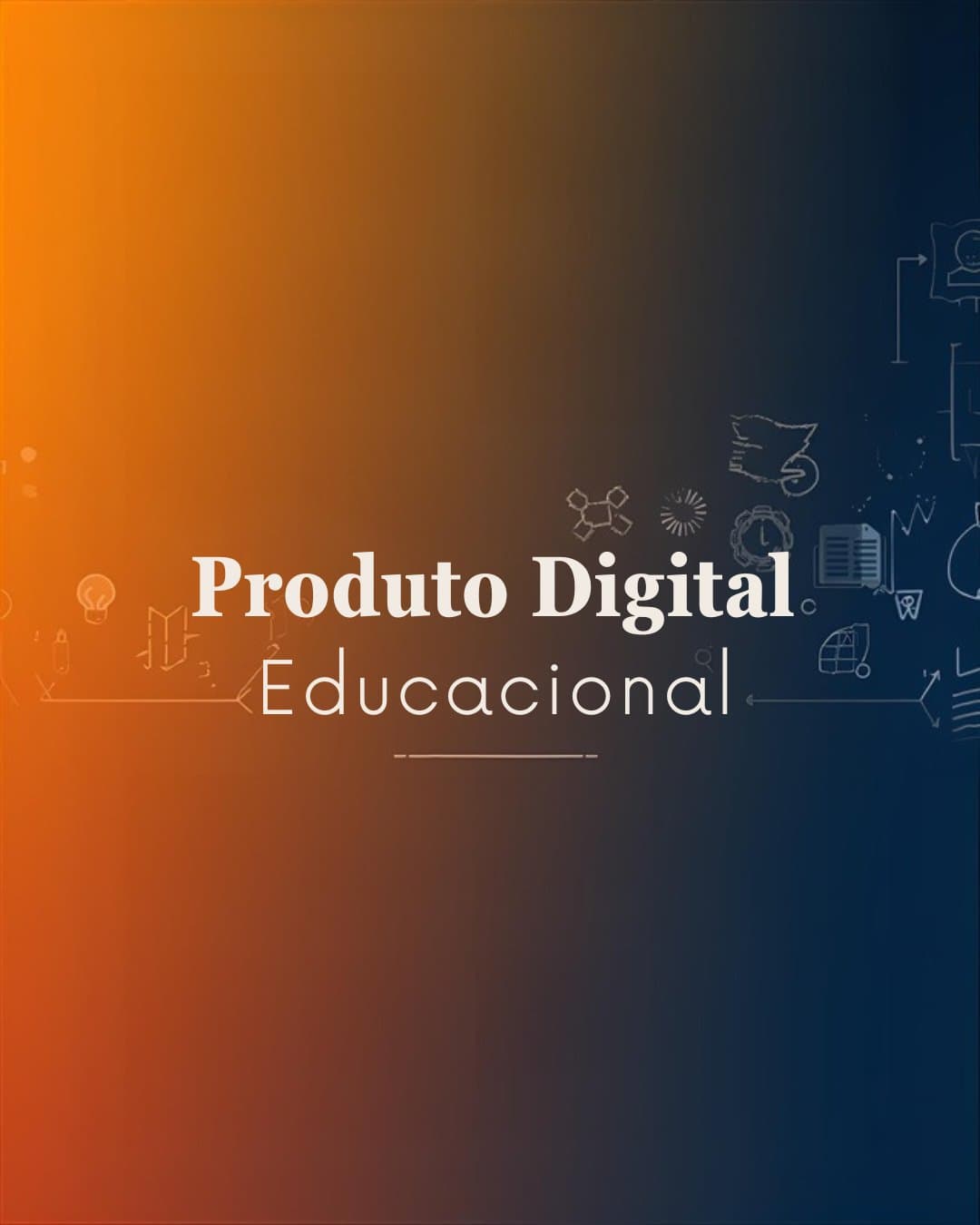 Como Criar Produto Digital Educacional: Do Conhecimento ao Produto Que Vende