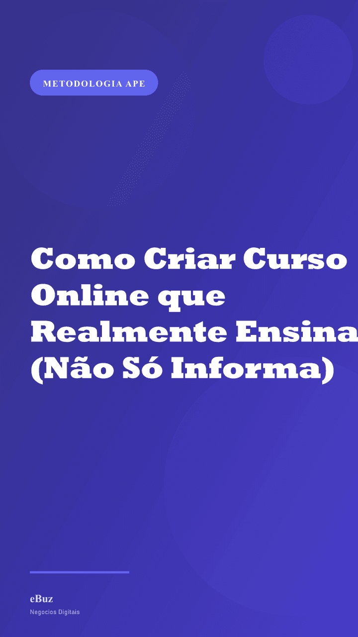 Como Criar Curso Online que Realmente Ensina (Não Só Informa)