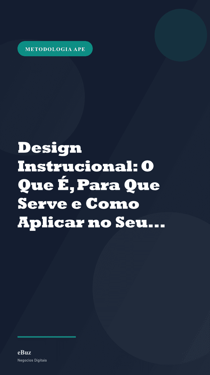 Design Instrucional: O Que É, Para Que Serve e Como Aplicar no Seu Curso